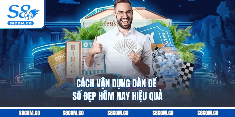 Dàn Đề Số Đẹp Hôm Nay - Chọn Số Hay, Nhận Thưởng Khủng Cách vận dụng dàn đề số đẹp hôm nay hiệu quả